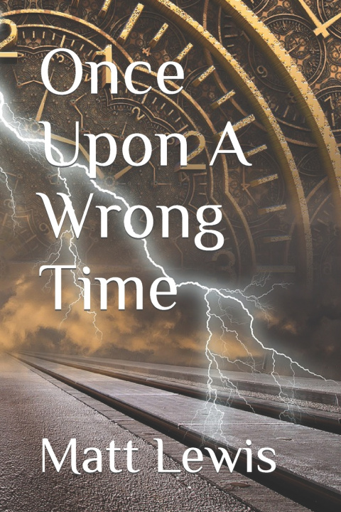 Kniha Once Upon A Wrong Time Matt Lewis