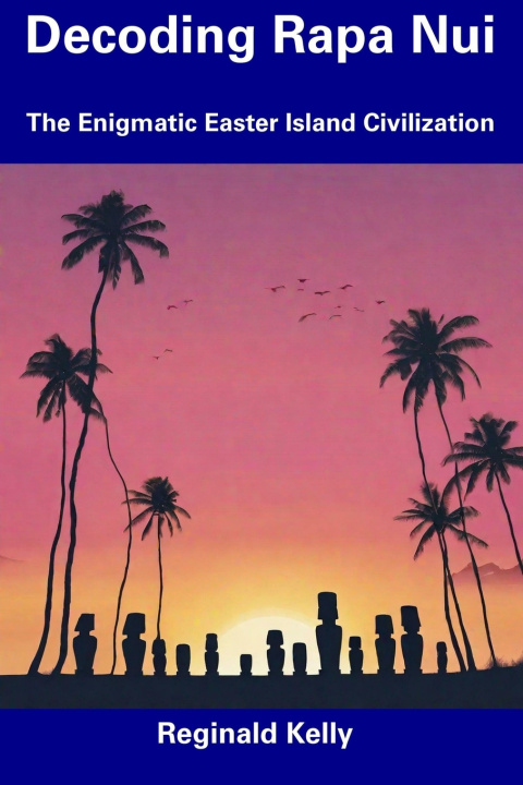 Knjiga Decoding Rapa Nui Reginald Kelly