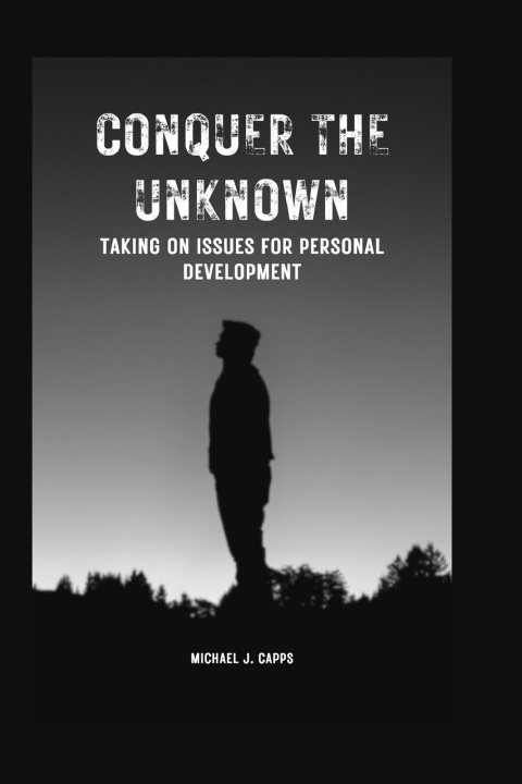 Knjiga Conquer the Unknown Michael J. Capps