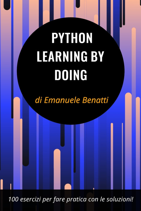 Knjiga Python - Learning By Doing Emanuele Benatti