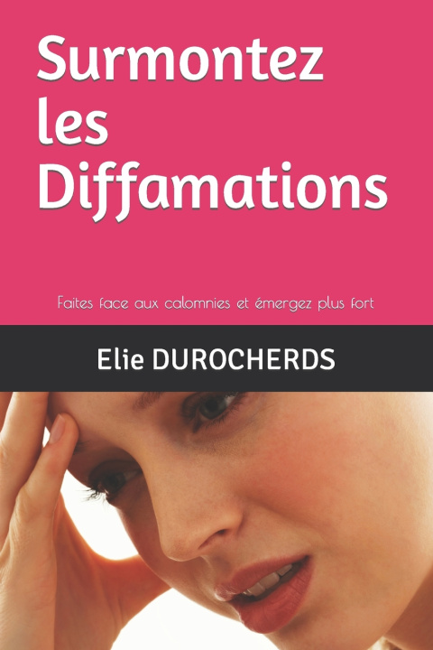 Kniha Surmontez les Diffamations Elie DUROCHERDS