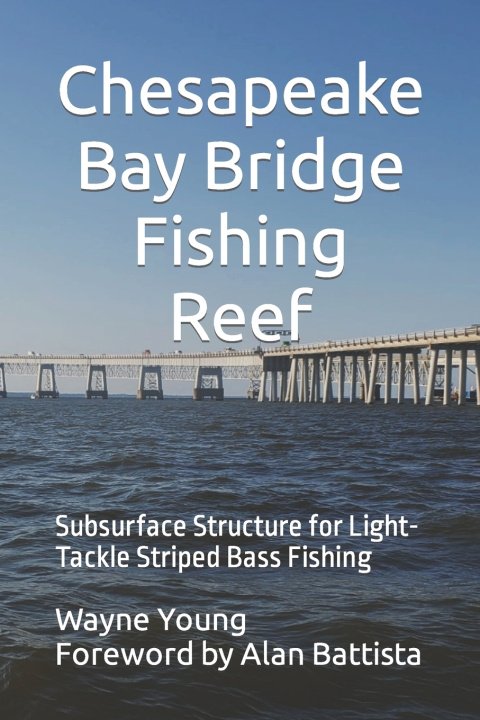Kniha Chesapeake Bay Bridge Fishing Reef Alan Battista