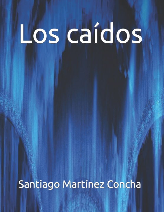 Kniha Los caídos Santiago Martínez Concha