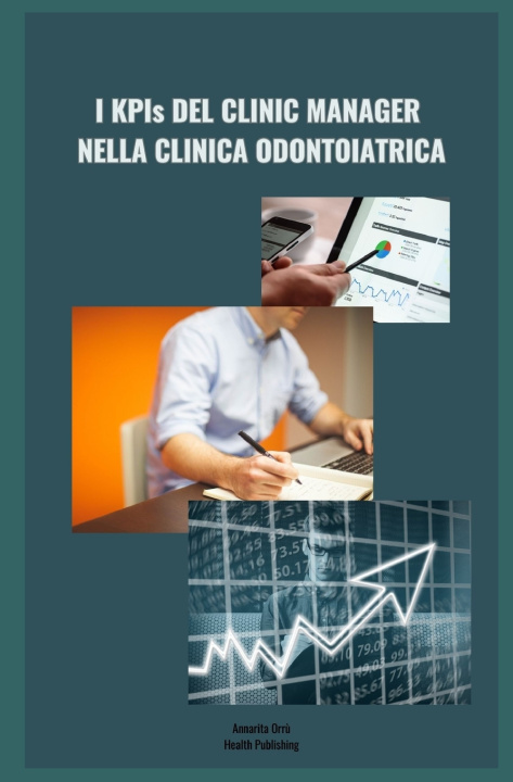 Kniha I KPIs DEL CLINIC MANAGER NELLA CLINICA ODONTOIATRICA Annarita Orrù