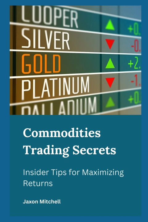 Kniha Commodities Trading Secrets Jaxon Mitchell