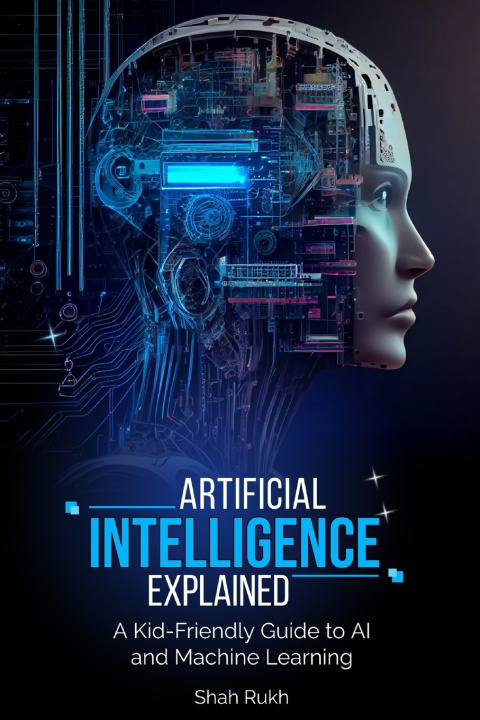 Knjiga Artificial Intelligence Explained Shah Rukh