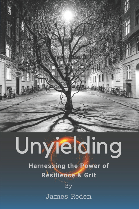 Knjiga Unyielding James Louis Roden Jr