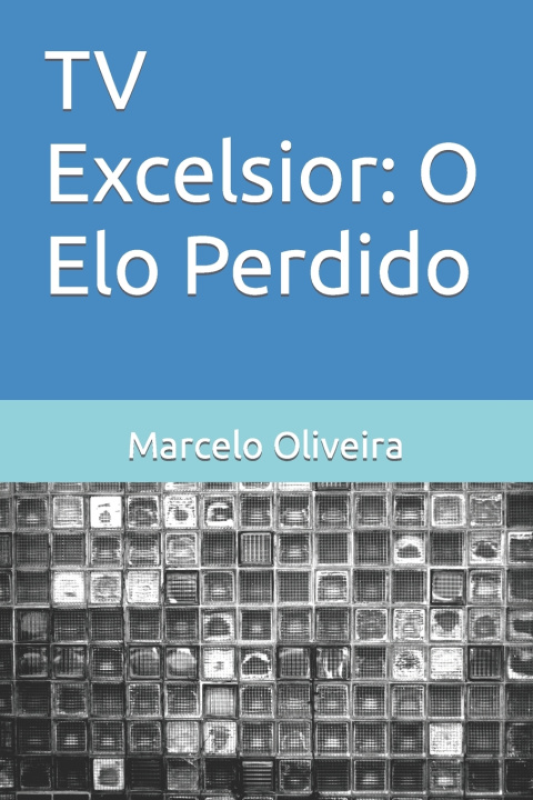 Libro TV Excelsior Marcelo Pires de Oliveira