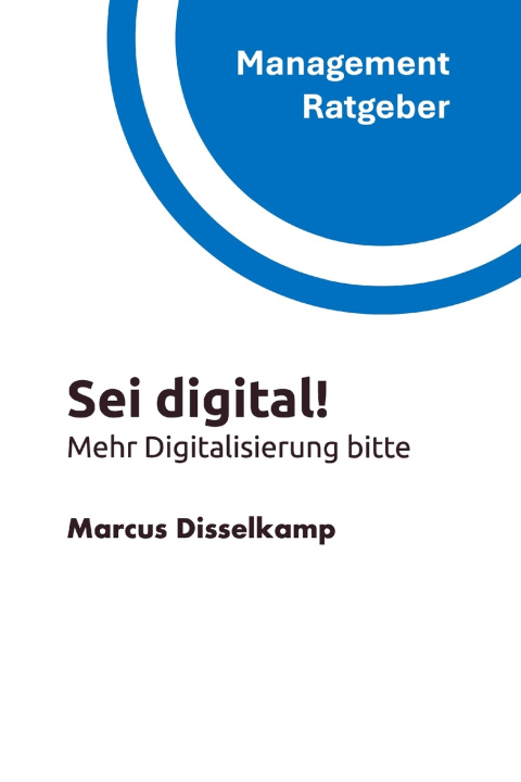 Kniha Sei digital! Marcus Disselkamp