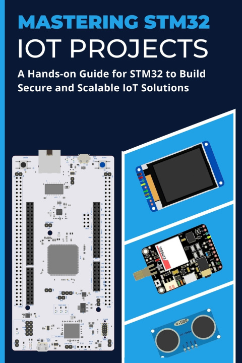 Kniha MASTERING STM32 IOT PROJECTS Janani Selvam