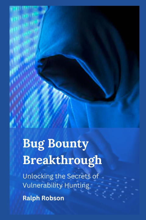 Kniha Bug Bounty Breakthrough Ralph Robson