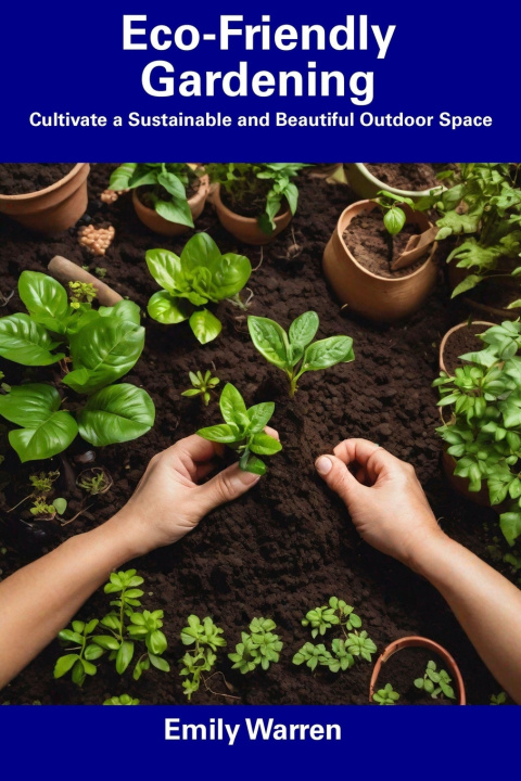 Knjiga Eco-Friendly Gardening Emily Warren