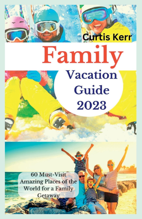 Knjiga Family Vacation Guide 2023 Curtis Kerr