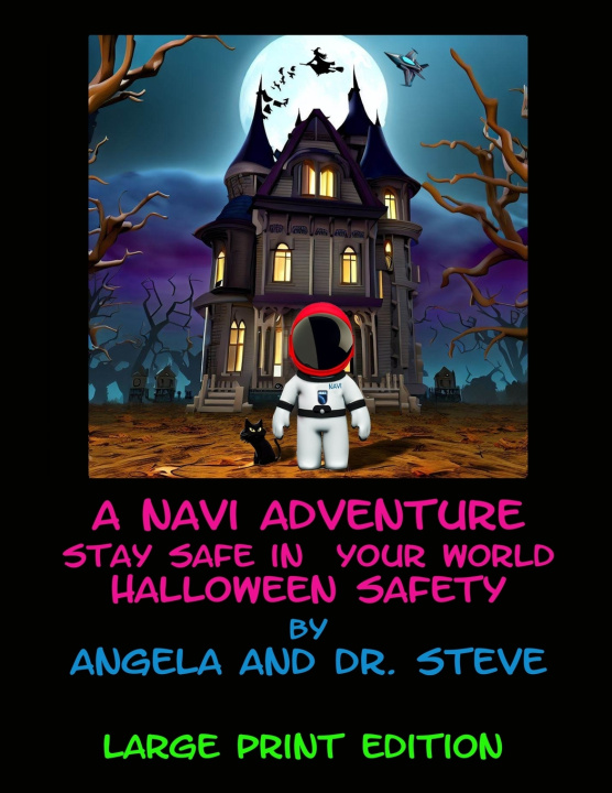 Kniha A Navi Adventure Stay Safe in Your World Halloween Safety - Large Print Edition Angela Mendoza