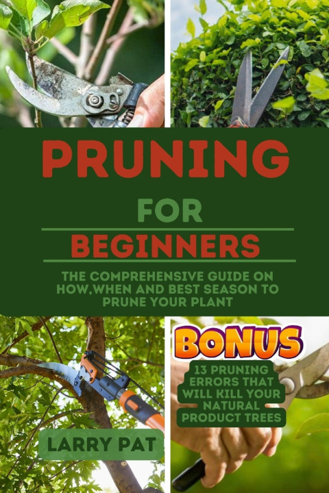 Kniha PRUNING FOR BEGINNERS Larry Pat