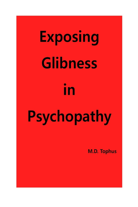 Kniha Exposing Glibness in Psychopathy M. D. Tophus