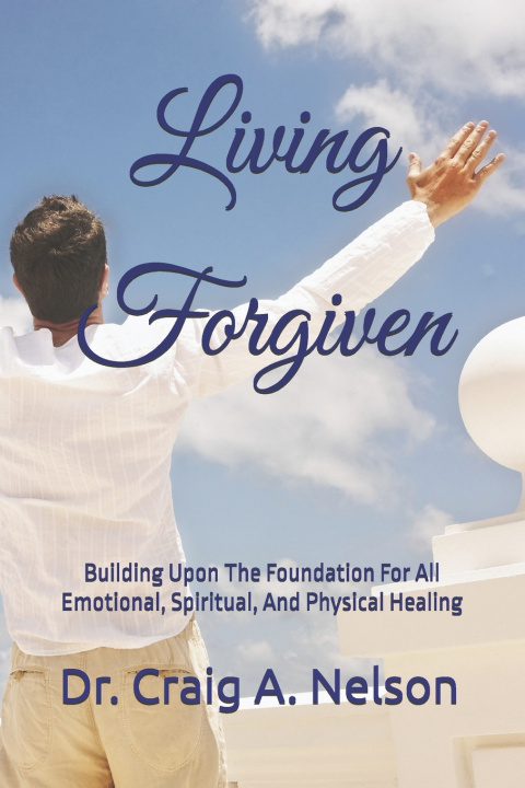 Kniha Living Forgiven Craig A. Nelson