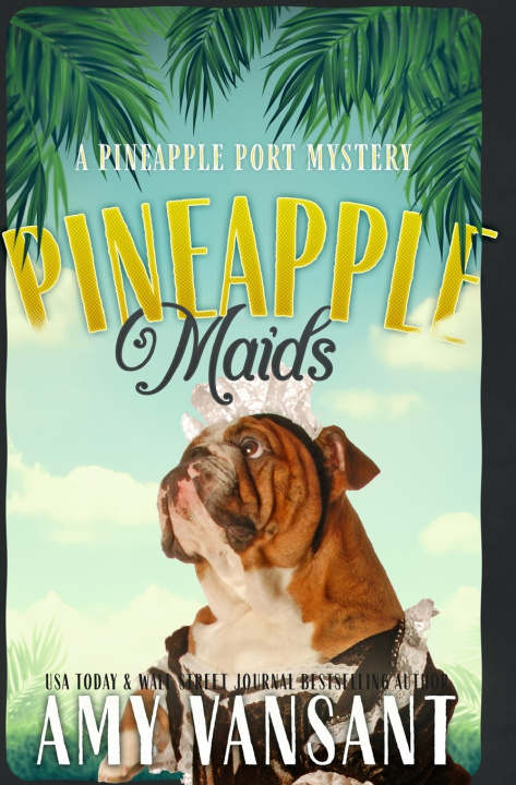 Kniha Pineapple Maids Amy Vansant