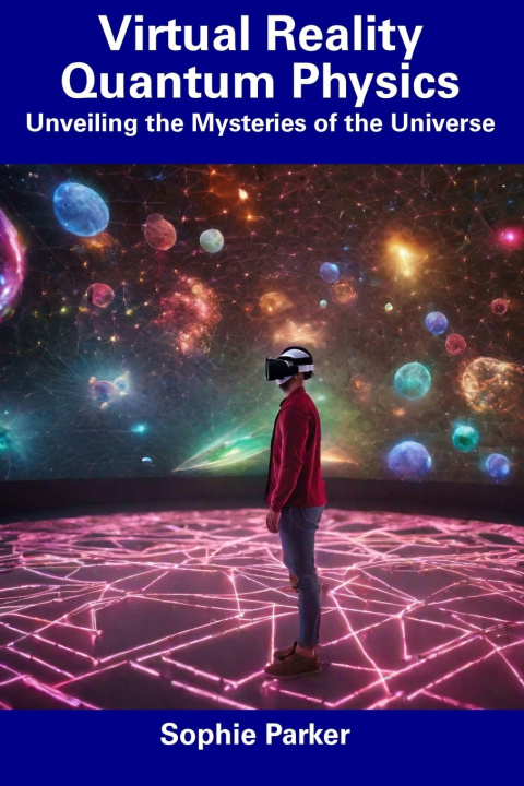 Kniha Virtual Reality Quantum Physics Sophie Parker
