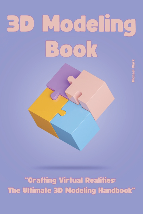 Kniha 3D Modeling Michael Clark