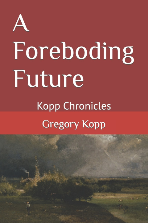 Knjiga A Foreboding Future Gregory Kopp