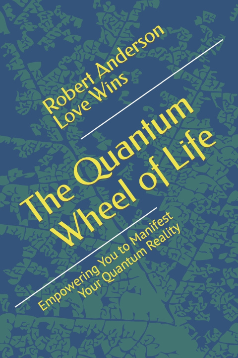 Knjiga The Quantum Wheel of Life Robert Anderson Love Wins