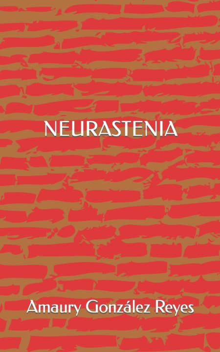 Knjiga NEURASTENIA Amaury González Reyes
