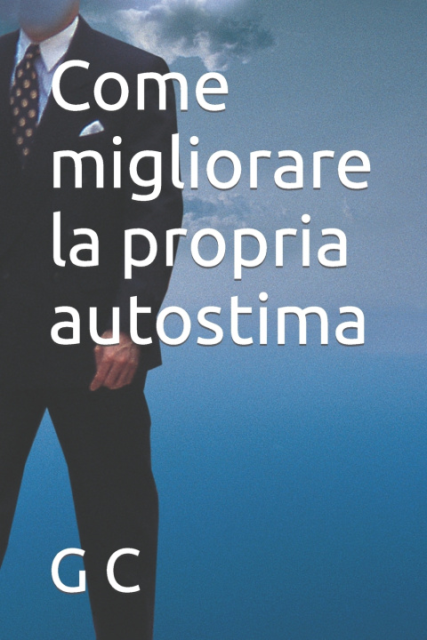 Libro Come migliorare la propria autostima G C