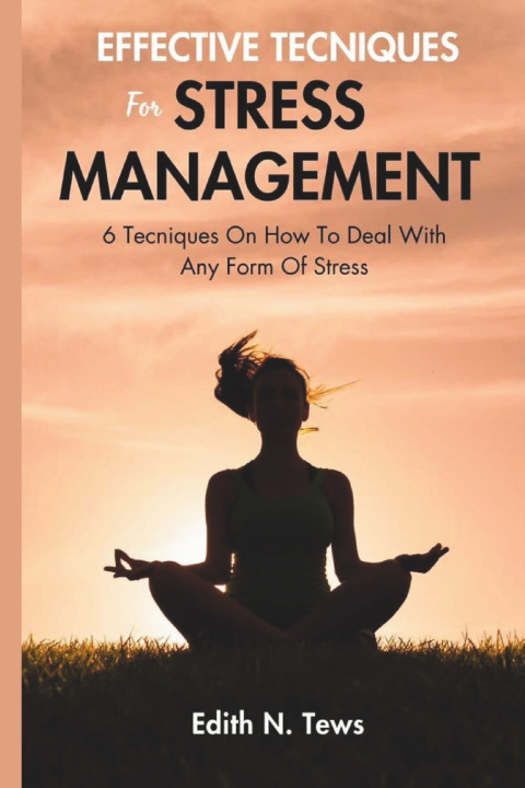 Kniha Effective Techniques For Stress Management Edith N. Tews