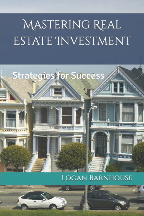 Kniha Mastering Real Estate Investment Logan Barnhouse