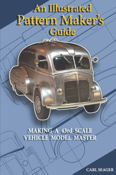 Knjiga An Illustrated Pattern Maker's Guide Carl Seager