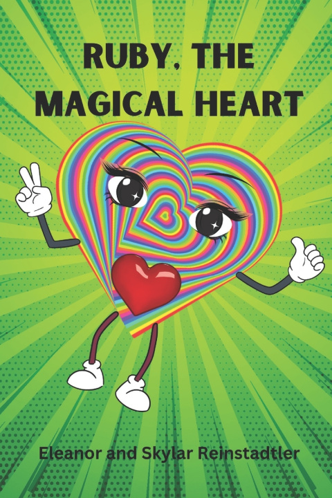 Kniha RUBY, THE MAGICAL HEART Mary Reinstadtler