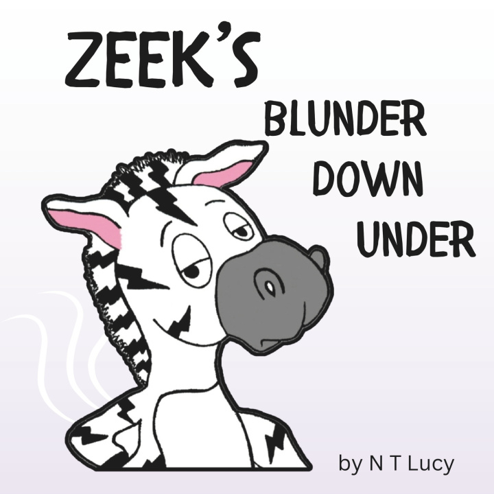 Kniha ZEEK'S BLUNDER DOWN UNDER N T Lucy