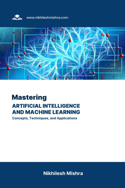 Kniha Mastering Artificial Intelligence and Machine Learning Nikhilesh Mishra