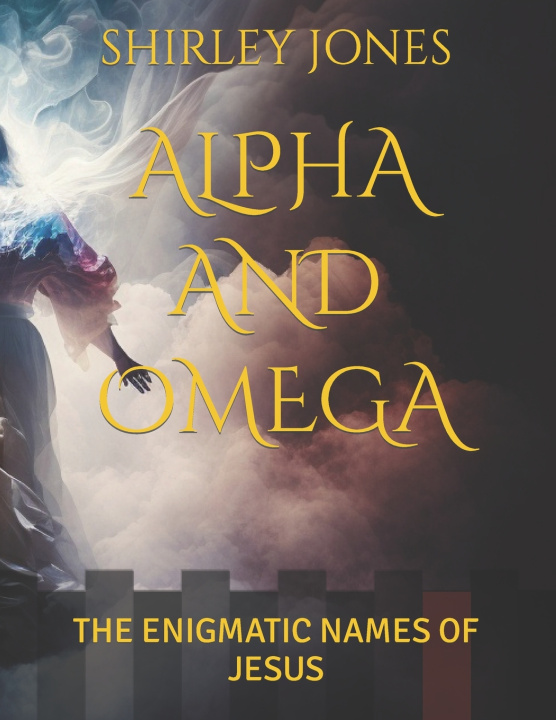 Knjiga ALPHA AND OMEGA SHIRLEY J JONES PASTOR