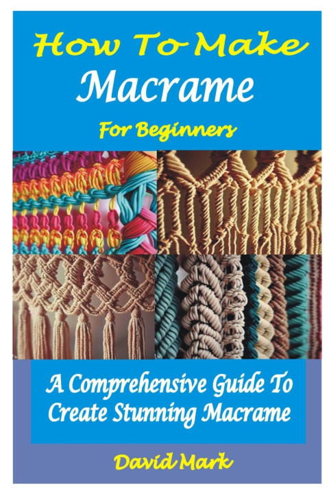 Boek HOW TO MAKE MACRAMÉ FOR BEGINNERS David Mark