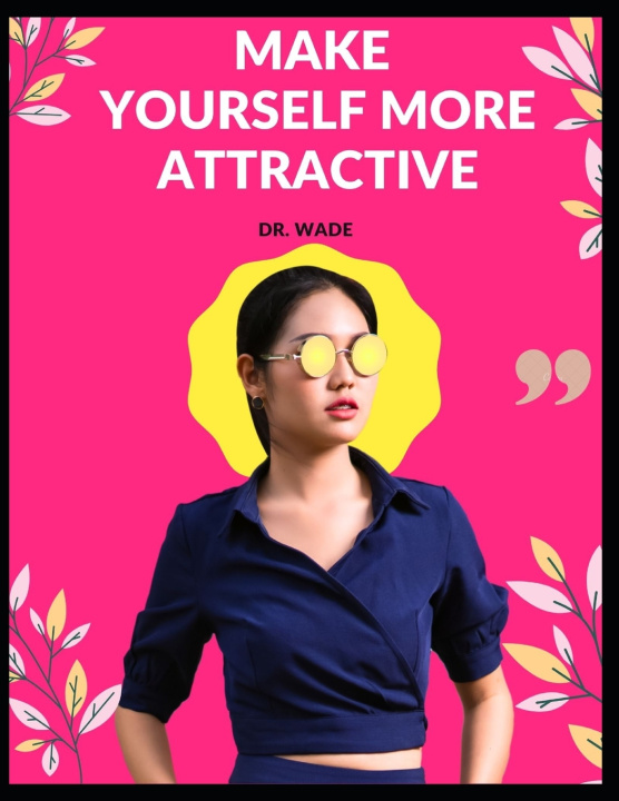 Livro Make Yourself More Attractive Dr. Wade