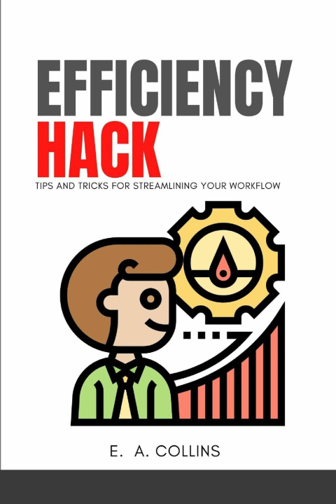 Kniha Efficiency Hacks E A Collins