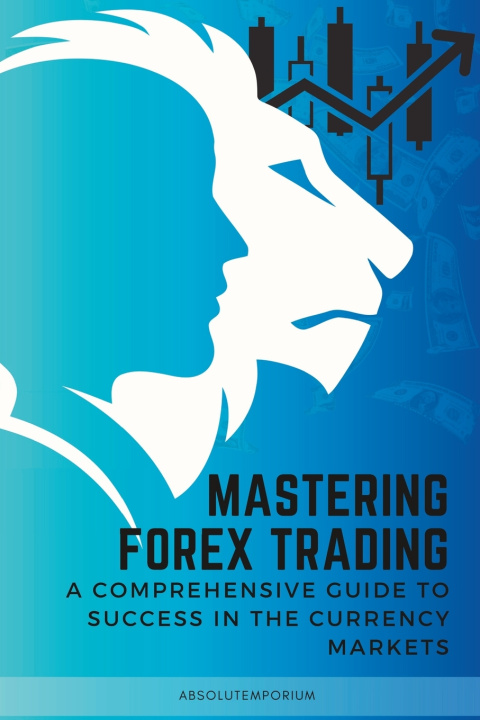 Knjiga Mastering Forex Trading absolutemporium publishing