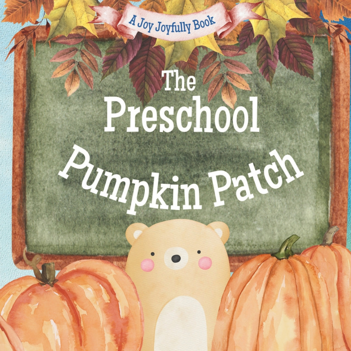Kniha The Preschool Pumpkin Patch Joy Joyfully