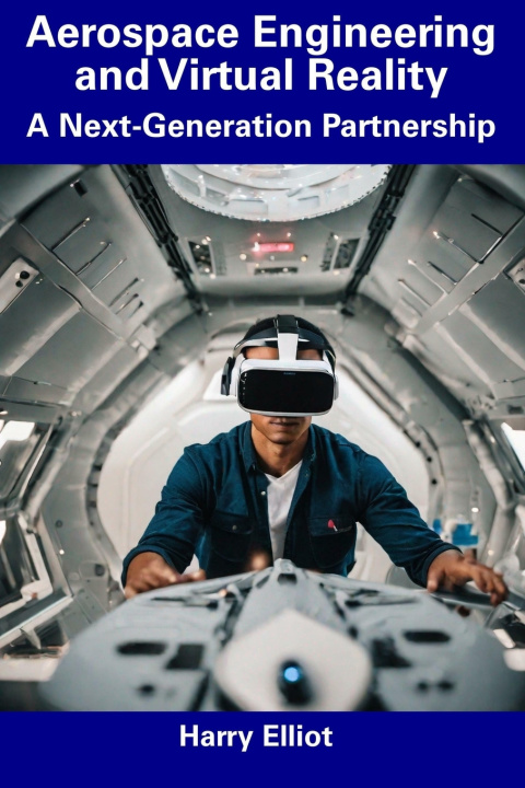 Kniha Aerospace Engineering and Virtual Reality Harry Elliot