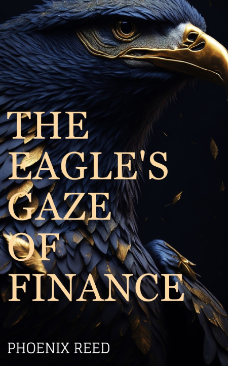 Kniha THE EAGLE'S GAZE OF FINANCE Phoenix Reed