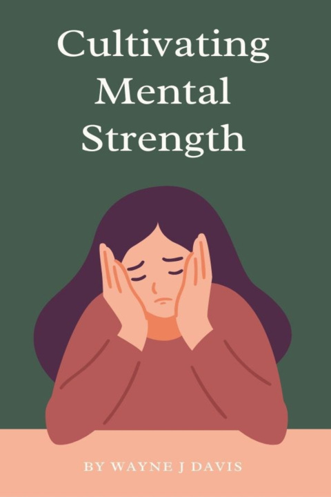 Kniha Cultivating Mental Strength Wayne J. Davis
