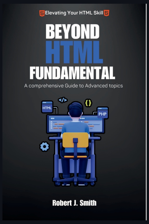 Knjiga Beyond HTML Fundamentals Robert J. Smith