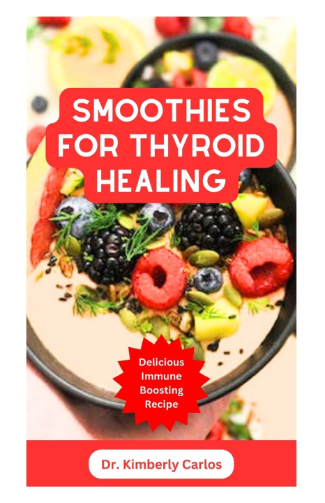 Knjiga SMOOTHIES FOR THYROID HEALING KIMBERLY CARLOS