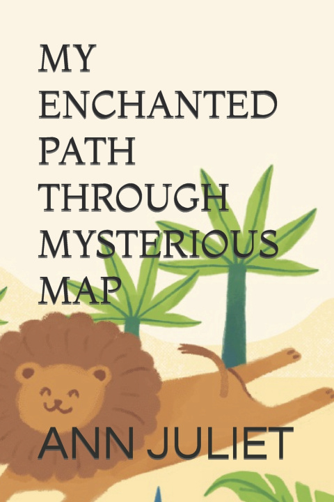 Knjiga MY ENCHANTED PATH THROUGH MYSTERIOUS MAP ANN JULIET