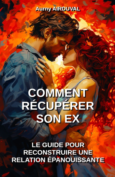 Kniha Comment récupérer son ex Aurny AIRDUVAL