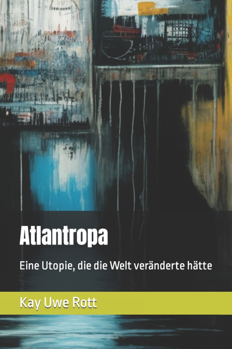 Kniha Atlantropa Kay Uwe Rott
