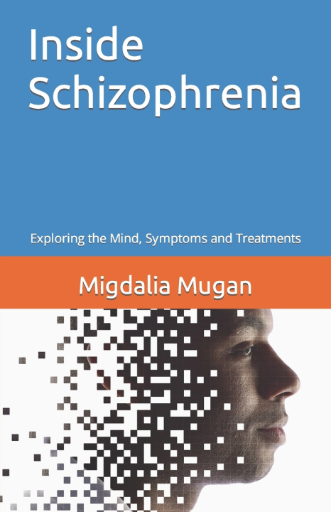 Knjiga Inside Schizophrenia Migdalia Mugan