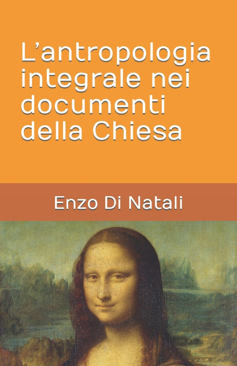 Kniha L'antropologia integrale nei documenti della Chiesa Enzo Di Natali